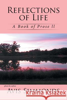 Reflections of Life: A Book of Prose ll Simmonds, Avis 9781524599096 Xlibris