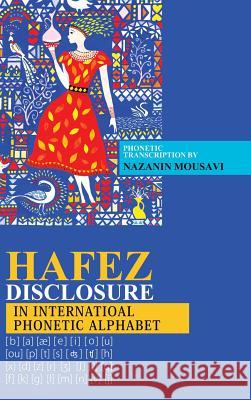 Hafez Disclosure in International Phonetic Alphabet Nazanin Mousavi 9781524600259 Authorhouse