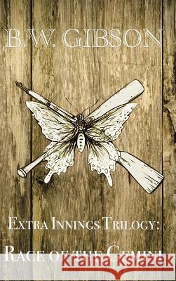 Extra Innings Trilogy: Race of the Gemini B W Gibson 9781524600594 Authorhouse