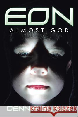 Eon: Almost God Dennis Glawe 9781524601034