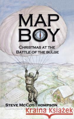 Map Boy: Christmas at the Battle of the Bulge Steve McCoy-Thompson 9781524601775