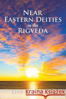 Near Eastern Deities in the Rigveda Liny Srinivasan 9781524601898