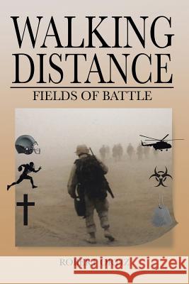 Walking Distance: Fields of Battle Robert Ortiz 9781524603489 Authorhouse