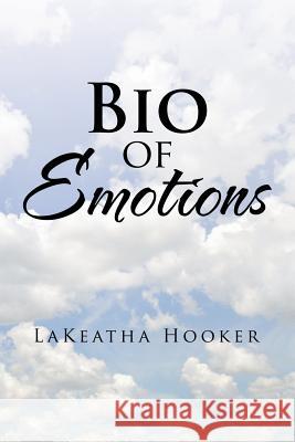 Bio of Emotions Lakeatha Hooker 9781524603519