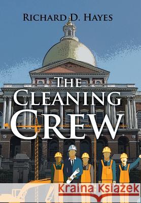 The Cleaning Crew Richard D. Hayes 9781524603885 Authorhouse