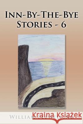 Inn-By-The-Bye Stories - 6 William Flewelling 9781524604110 Authorhouse