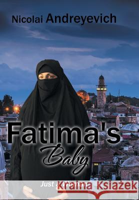 Fatima's Baby Nicolai Andreyevich 9781524604455 Authorhouse