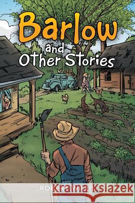 Barlow and Other Stories Robert Willis 9781524604936 Authorhouse