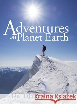 Adventures on Planet Earth Dr Diana Prince 9781524605261 Authorhouse