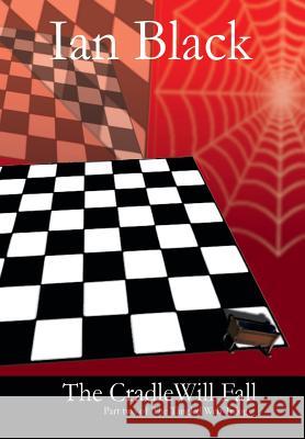 The Cradle Will Fall: Part Two of the Tangled Web Trilogy Ian Black 9781524606862 Authorhouse