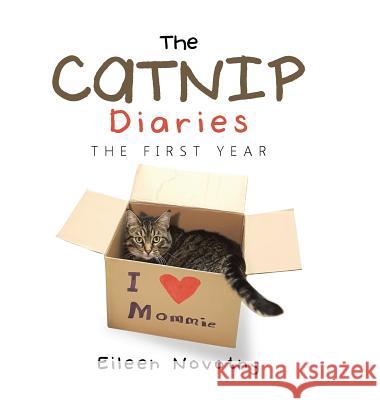 The Catnip Diaries: The First Year Eileen Novotny 9781524608620 Authorhouse