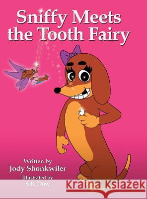 Sniffy Meets the Tooth Fairy Jody Shonkwiler 9781524609269