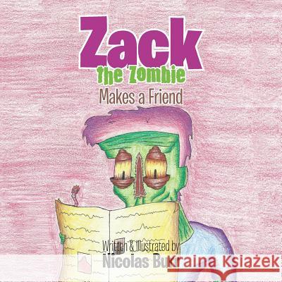 Zack the Zombie: Makes a Friend Nicolas Burr 9781524609795