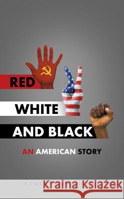 Red, White and Black: An American Story Robert Humphreys 9781524610401