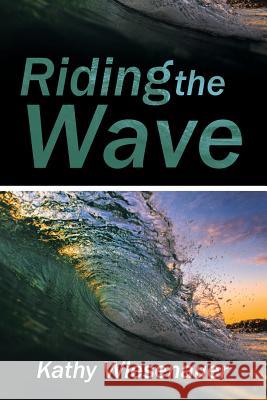 Riding the Wave Kathy Wiesenauer 9781524611194 Authorhouse