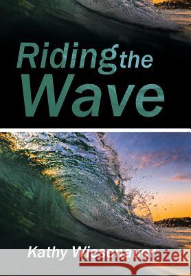 Riding the Wave Kathy Wiesenauer 9781524611200 Authorhouse