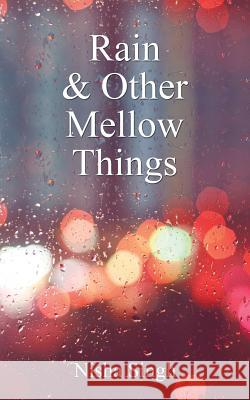 Rain & Other Mellow Things Nisha Singh 9781524614027 Authorhouse