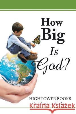 How Big Is God? Charlotte Huskey 9781524614300 Authorhouse