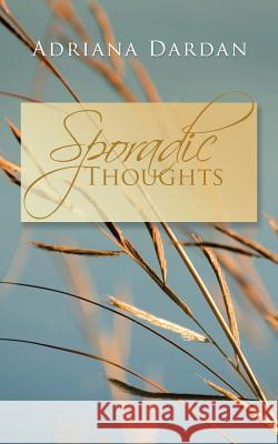 Sporadic Thoughts Adriana Dardan 9781524614355