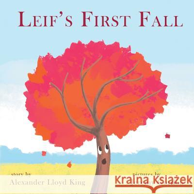 Leif's First Fall Alexander King 9781524616120