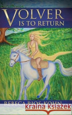 Volver Is to Return Rebeca Rios-Kohn 9781524616250