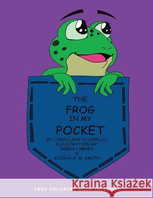 The Frog in My Pocket John Lang Sluder, III 9781524616441 Authorhouse