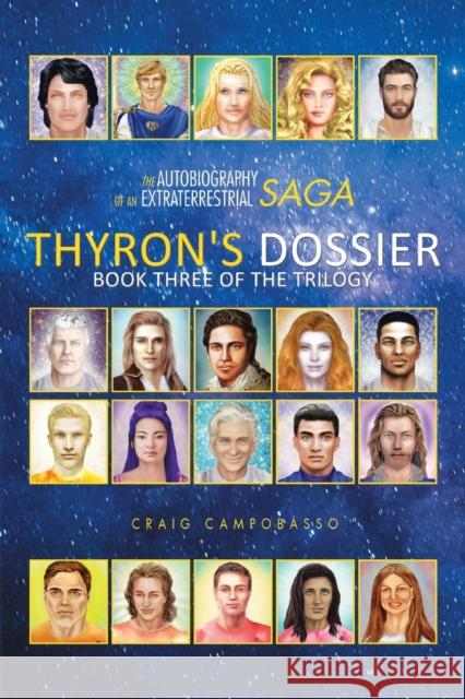 The Autobiography of an Extraterrestrial Saga: Thyron's Dossier Craig Campobasso 9781524616533 Authorhouse