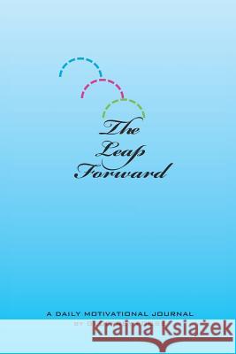 The Leap Forward: A Daily Motivational Journal Geoffrey Foose 9781524617950 Authorhouse