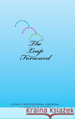 The Leap Forward: A Daily Motivational Journal Geoffrey Foose 9781524617967 Authorhouse