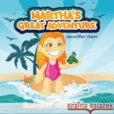 Martha's Great Adventure Jenniffer Harr 9781524618049