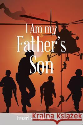 I Am my Father's Son Frederick Douglas, Jr 9781524618193