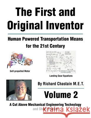 The First and Original Inventor: Volume 2 Richard Chastain 9781524618483 Authorhouse