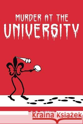 Murder at the University C B Murray 9781524619381 Authorhouse