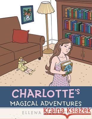 Charlotte's Magical Adventures Ellena Michnik 9781524620189