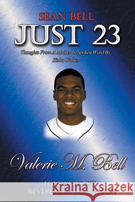 Just 23: Thoughts from a Mother in Spoken Word by Kisha Walker Valerie M Bell 9781524621582