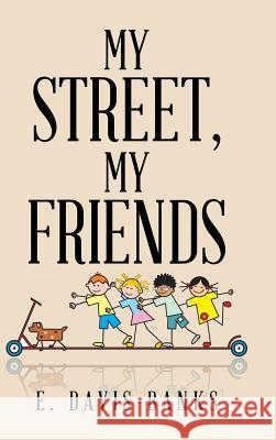 My Street, My Friends E Davis-Banks 9781524621834 Authorhouse