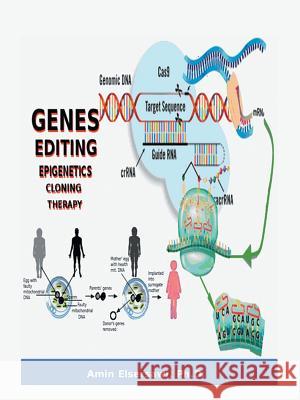 Gene Editing, Epigenetic, Cloning and Therapy Amin Elser 9781524621995