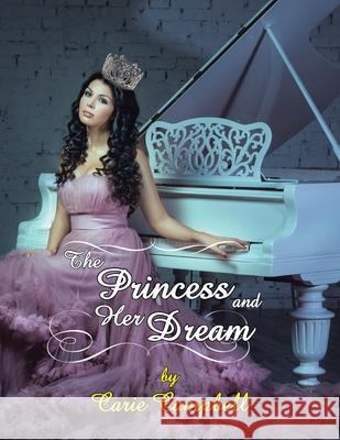 The Princess and Her Dream Carie Campbell 9781524622213