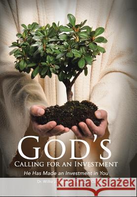 God's Calling Investor: God Has Made an Investment in You Dr Willie J. Jones 9781524622404