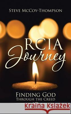 RCIA Journey: Finding God Through the Creed Steve McCoy-Thompson 9781524622503