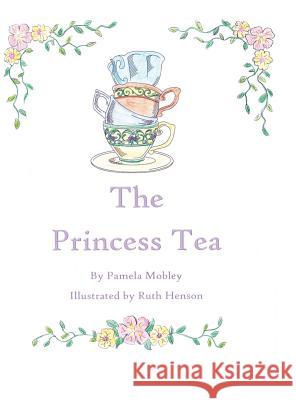 The Princess Tea Pamela Mobley 9781524622749