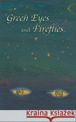 Green Eyes and Fireflies Carole Dale 9781524623265