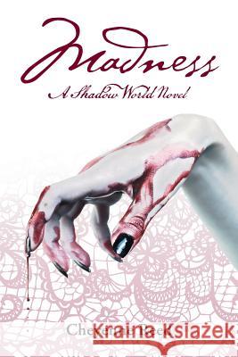 Madness: A Shadow World Novel Cheyenne Reed 9781524623623 Authorhouse