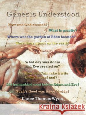 Genesis Understood Lance Thomas Wynn 9781524624118 Authorhouse