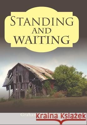 Standing and Waiting Graham Richardson 9781524624828