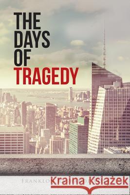 The Days of Tragedy Franklon Rashaude Voss 9781524626051 Authorhouse