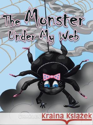 The Monster Under My Web Charlene Gresham 9781524626570