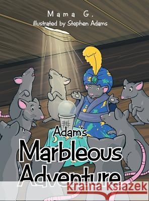 Adam's Marbleous Adventure Mama G 9781524626587