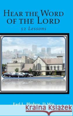 Hear the Word of the Lord: 52 Lessons D Min Earl L Bledsoe 9781524626617 Authorhouse