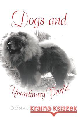 Dogs and Unordinary People Donald L. Drennan 9781524627805 Authorhouse